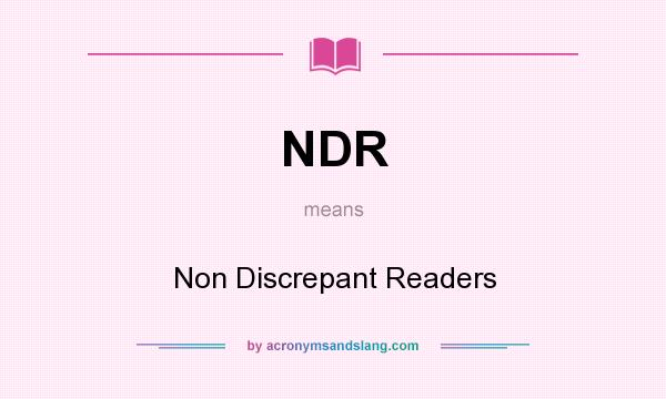 What does NDR mean? It stands for Non Discrepant Readers