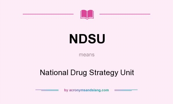What does NDSU mean? It stands for National Drug Strategy Unit