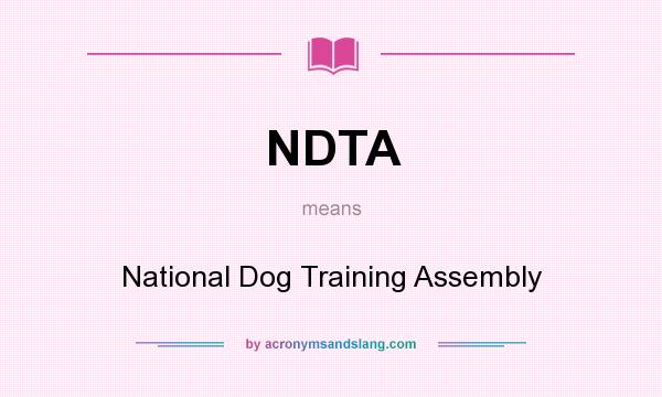 What does NDTA mean? It stands for National Dog Training Assembly