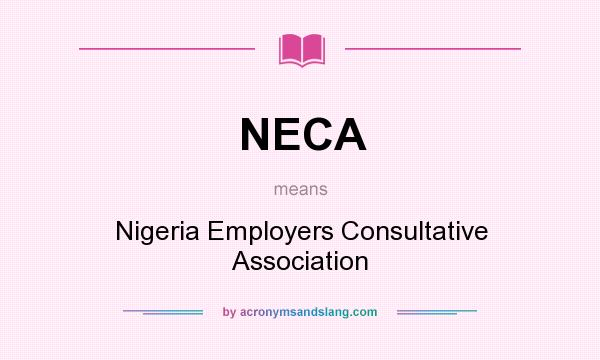 What does NECA mean? It stands for Nigeria Employers Consultative Association