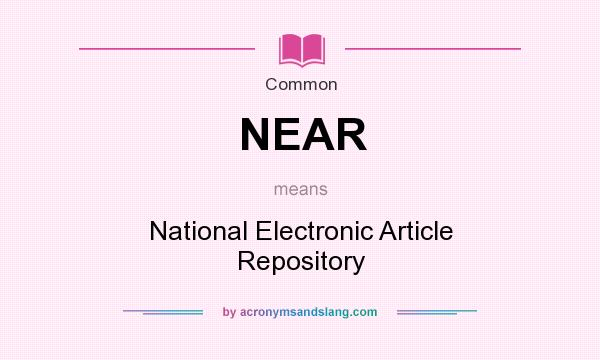 What does NEAR mean? It stands for National Electronic Article Repository