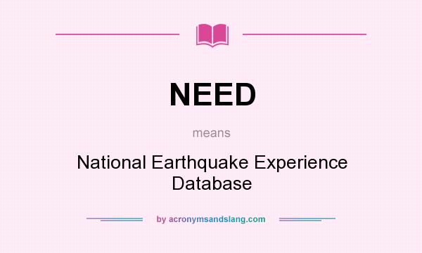 What does NEED mean? It stands for National Earthquake Experience Database