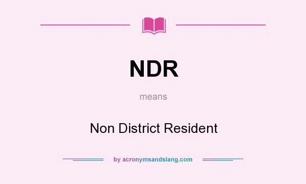 What does NDR mean? It stands for Non District Resident