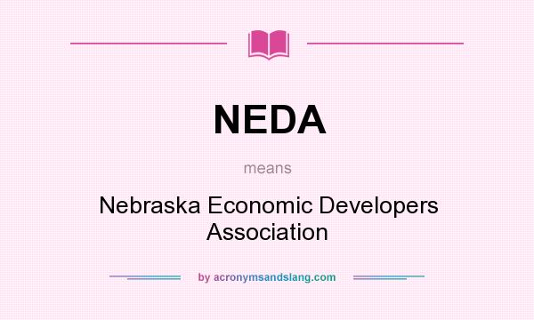 What does NEDA mean? It stands for Nebraska Economic Developers Association