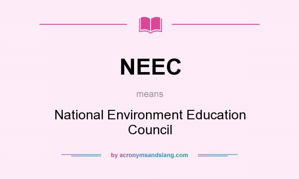 What does NEEC mean? It stands for National Environment Education Council