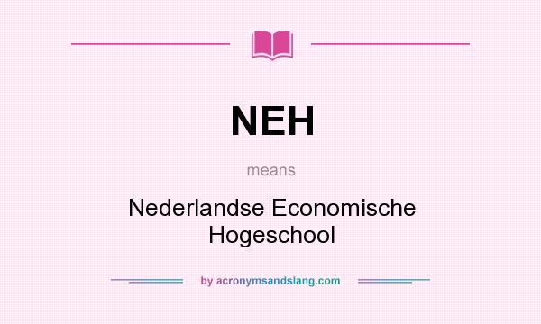 What does NEH mean? It stands for Nederlandse Economische Hogeschool