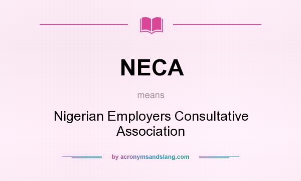 What does NECA mean? It stands for Nigerian Employers Consultative Association