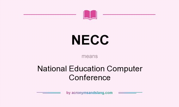 What does NECC mean? It stands for National Education Computer Conference