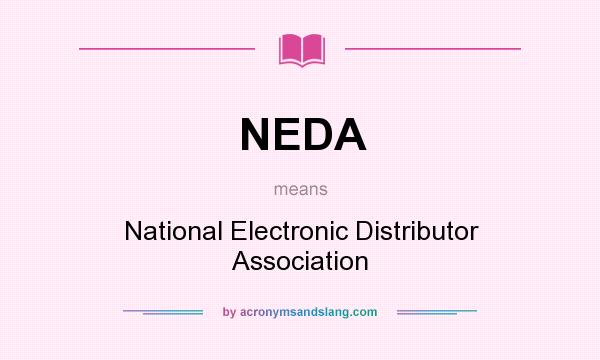 What does NEDA mean? It stands for National Electronic Distributor Association
