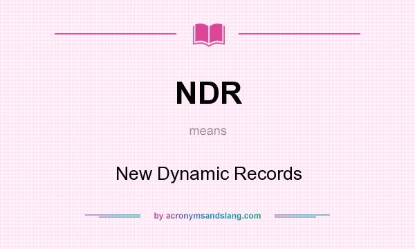 What does NDR mean? It stands for New Dynamic Records
