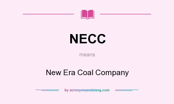 What does NECC mean? It stands for New Era Coal Company