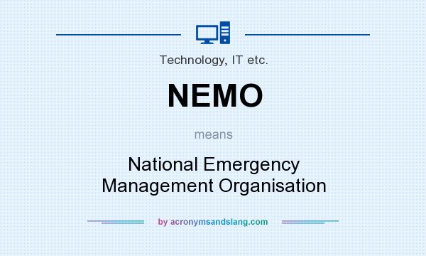 What does NEMO mean? It stands for National Emergency Management Organisation
