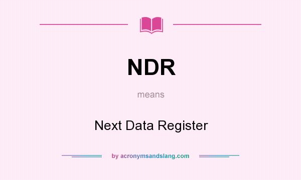 What does NDR mean? It stands for Next Data Register