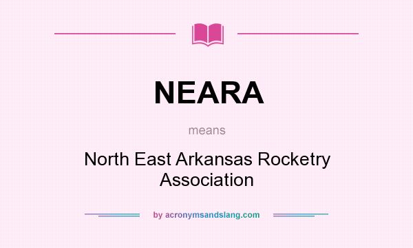 What does NEARA mean? It stands for North East Arkansas Rocketry Association