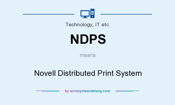 What does NDPS mean? It stands for Novell Distributed Print System