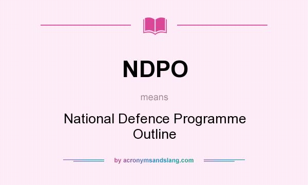 What does NDPO mean? It stands for National Defence Programme Outline