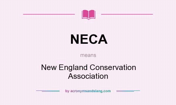 What does NECA mean? It stands for New England Conservation Association