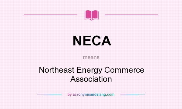 What does NECA mean? It stands for Northeast Energy Commerce Association