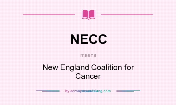 What does NECC mean? It stands for New England Coalition for Cancer