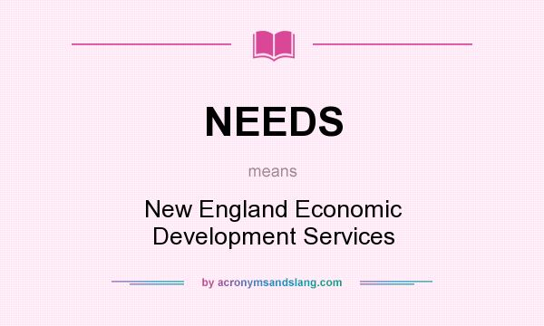What does NEEDS mean? It stands for New England Economic Development Services