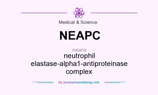 What does NEAPC mean? It stands for neutrophil elastase-alpha1-antiproteinase complex