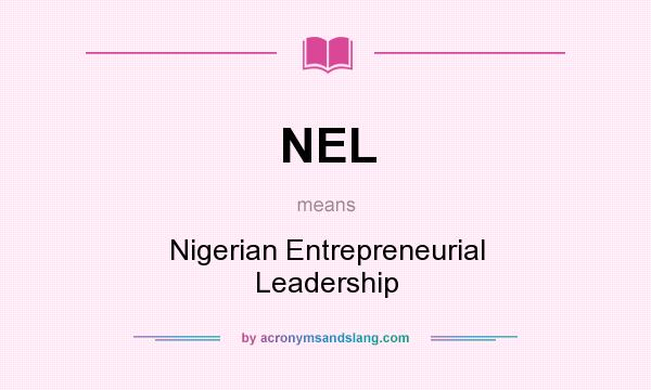 What does NEL mean? It stands for Nigerian Entrepreneurial Leadership