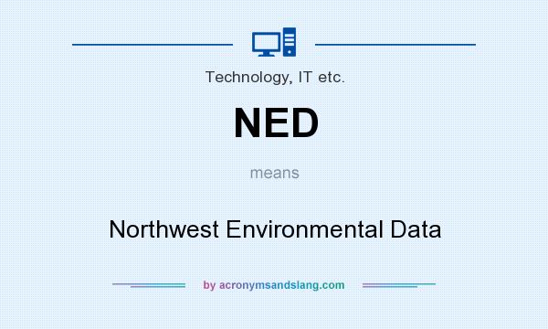 What does NED mean? It stands for Northwest Environmental Data