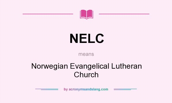 What does NELC mean? It stands for Norwegian Evangelical Lutheran Church