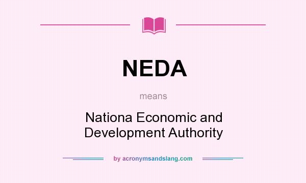 What does NEDA mean? It stands for Nationa Economic and Development Authority