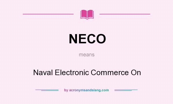 What does NECO mean? It stands for Naval Electronic Commerce On