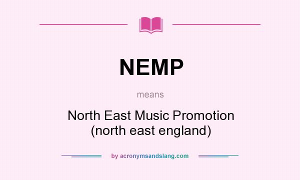 What does NEMP mean? It stands for North East Music Promotion (north east england)