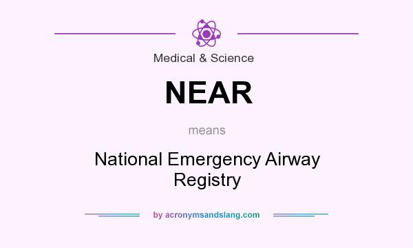 What does NEAR mean? It stands for National Emergency Airway Registry