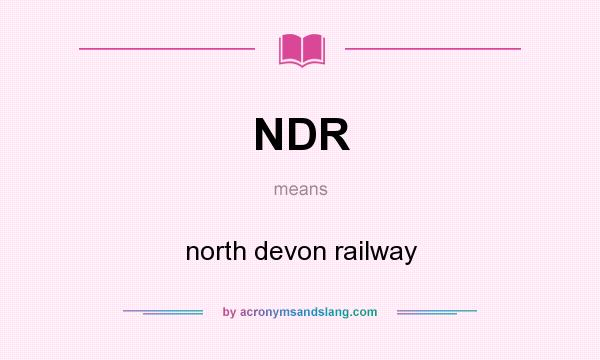 What does NDR mean? It stands for north devon railway