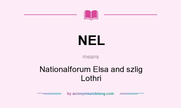 What does NEL mean? It stands for Nationalforum Elsa and szlig Lothri