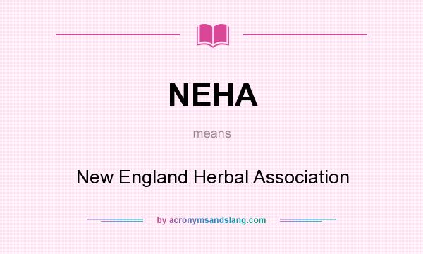 What does NEHA mean? It stands for New England Herbal Association