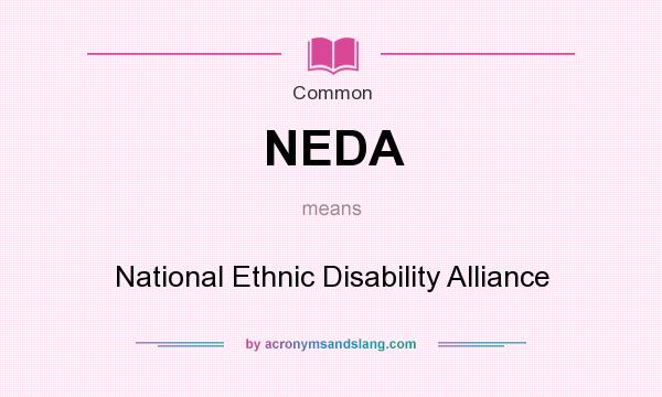 What does NEDA mean? It stands for National Ethnic Disability Alliance