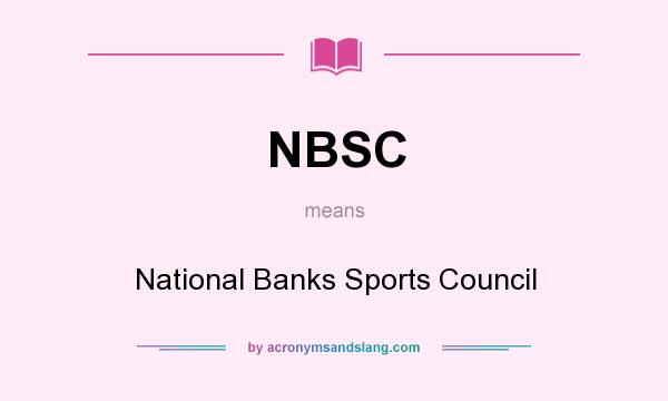 What does NBSC mean? It stands for National Banks Sports Council