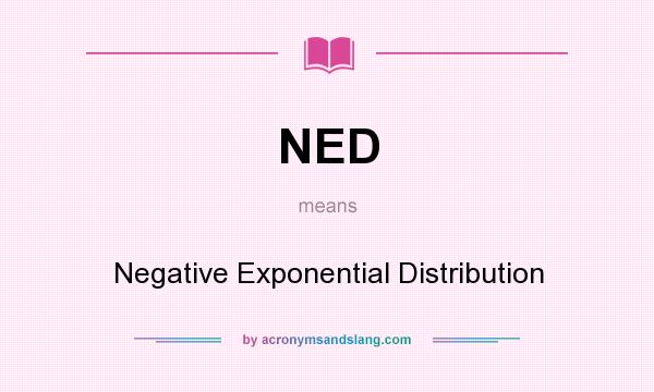 What does NED mean? It stands for Negative Exponential Distribution