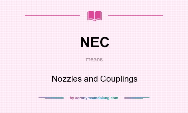 What does NEC mean? It stands for Nozzles and Couplings