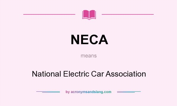 What does NECA mean? It stands for National Electric Car Association