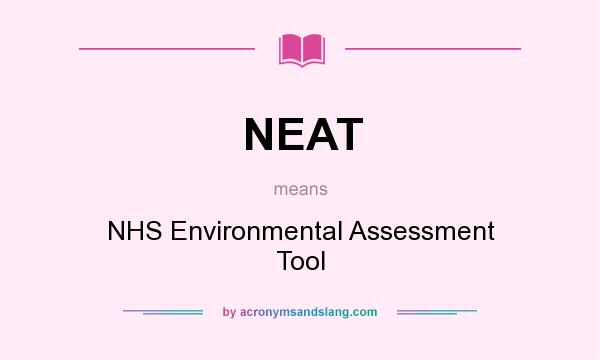 What does NEAT mean? It stands for NHS Environmental Assessment Tool