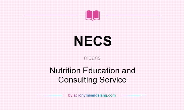 What does NECS mean? It stands for Nutrition Education and Consulting Service