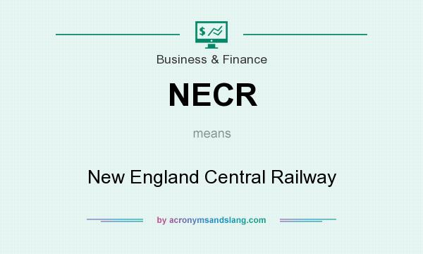 What does NECR mean? It stands for New England Central Railway