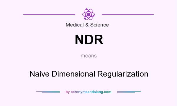 What does NDR mean? It stands for Naive Dimensional Regularization