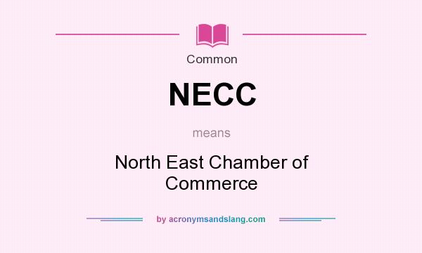 What does NECC mean? It stands for North East Chamber of Commerce