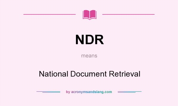 What does NDR mean? It stands for National Document Retrieval