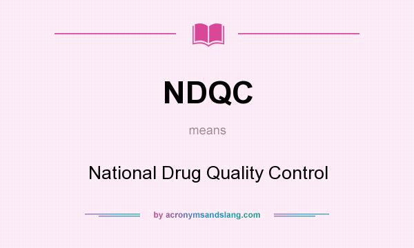 What does NDQC mean? It stands for National Drug Quality Control