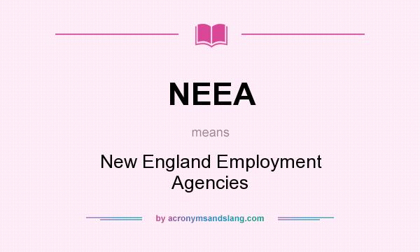 What does NEEA mean? It stands for New England Employment Agencies
