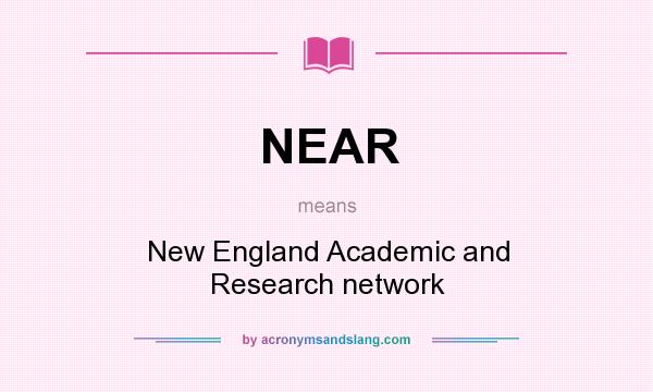 What does NEAR mean? It stands for New England Academic and Research network