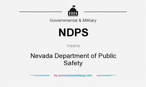 What does NDPS mean? It stands for Nevada Department of Public Safety
